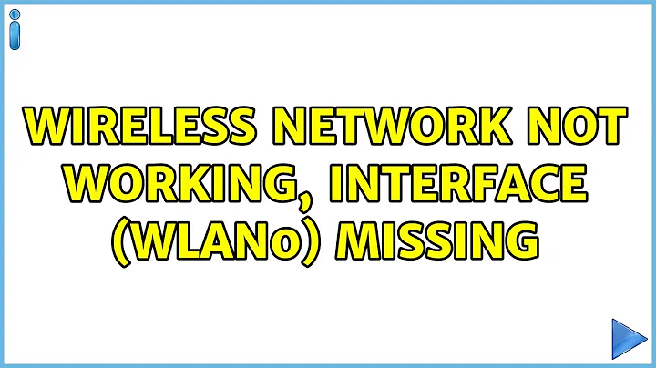 Wireless network not working, interface (wlan0) missing