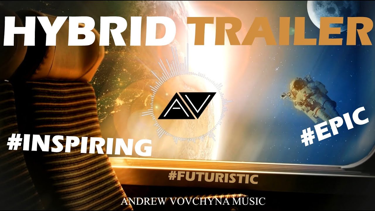 Inspiring Hybrid Trailer Cinematic Background Music (Royalty Free Music) - by AndrewVovchynaMusic