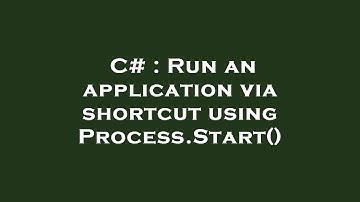 C# : Run an application via shortcut using Process.Start()