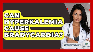 Can Hyperkalemia Cause Bradycardia? - Cardiology Community