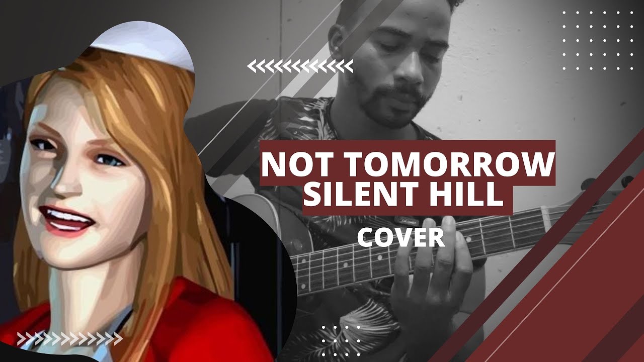 Silent Hill - Not Tomorrow (Cover Junior) - YouTube