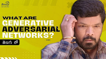 What Are Generative Adversarial Networks? | Generative Ai Tutorials Telugu | Part-6 | Brolly Academy