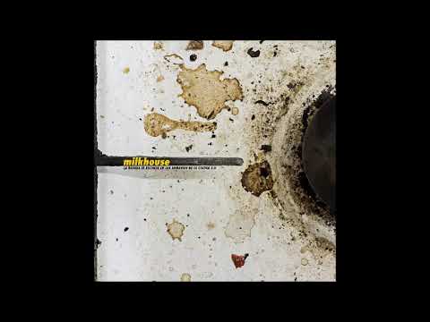 Milkhouse — Milkhouse - La basura se esconde en los armarios de la cocina 2.0 (2016) [Full Album]