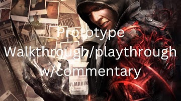Prototype Walkthrough/Playthrough Part 1- Who am I? w/commentary