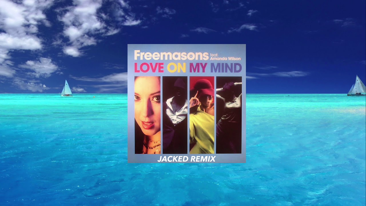 Freemasons Ft Amanda Wilson Love On My Mind