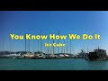 Ice Cube - You Know How We Do It - Lyrics