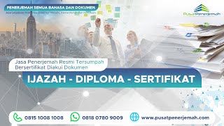 Pusat Penerjemah - Penerjemah Tersumpah Resmi Bersumpah Ijazah-Diploma-Sertifikat