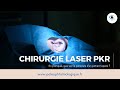 Chirurgie laser pkr  comment  se passe  pole ophtalmologique