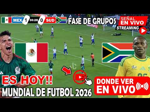 México vs. Sudáfrica En Vivo, Donde ver, A que hora juega FECHA 1 Mundial FIFA 2026 | Inauguracion