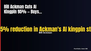 Bill Ackman Cuts AI Kingpin 95% — Buys Amazon & Microsoft