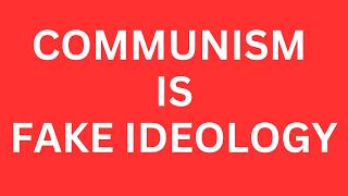 Communism is Fake Ideology: Why Communism Fails Every Time