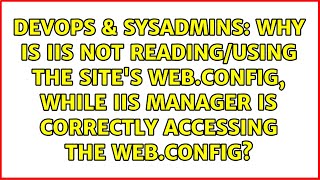Why is IIS NOT reading/using the site's Web.config, while IIS Manager is correctly accessing the... Net Worth