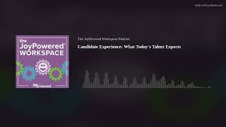Candidate Experience: What Today's Talent Expects