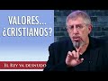 ¿Los valores de nuestra convivencia son realmente cristianos?