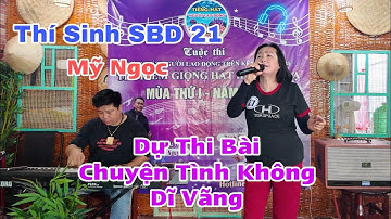 Cuộc Thi Tiếng Hát Người Lao Động Lần 3 - Thí Sinh SBD 21 - Dự Thi Bài - Chuyện Tình Không Dĩ Vãng