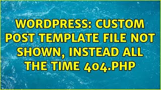 Wordpress: custom post template file not shown, instead all the time 404.php