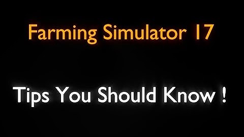 Farming Simulator 17 Tips #2
