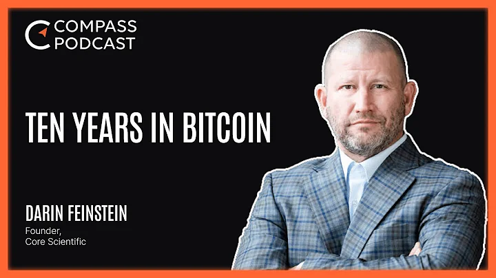 10 Years in Bitcoin | Darin Feinstein | Compass Podcast