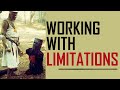 Working with limitations