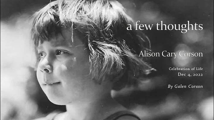 ALISON CARY CORSON CELEBRATION OF LIFE   A FEW THOUGHTS