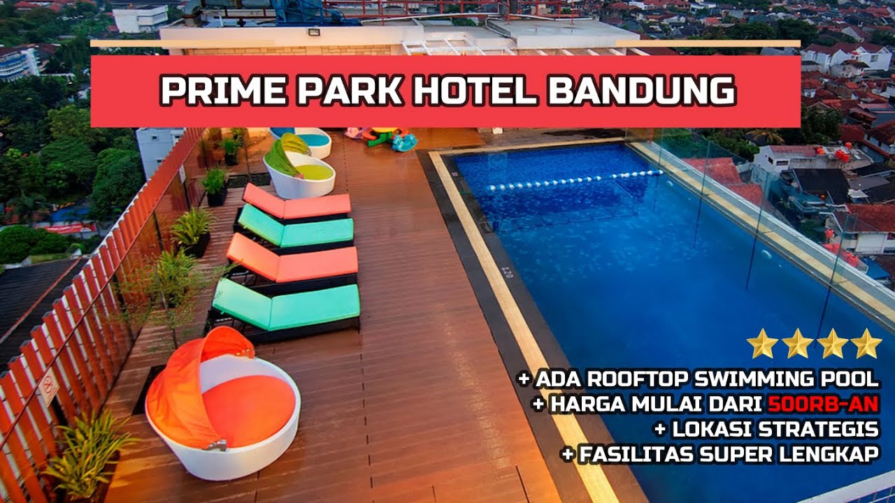 HOTEL BINTANG 4 MURAH DI BANDUNG ADA ROOFTOP SWIMMING POOL NYA | PRIME PARK HOTEL BANDUNG