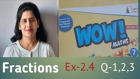 WOW MATHS Book Solution Class-7 Fractions Ex-2.4  Q-1,2,3