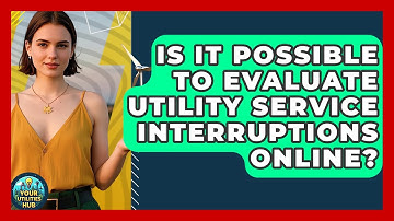Is It Possible to Evaluate Utility Service Interruptions Online? - Your Utilities Hub
