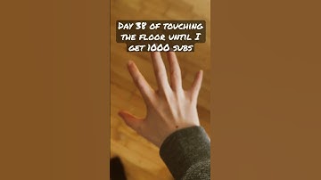 Day 38 of touching the floor until I get 1000 subs