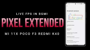 Pixel Extended Android 13 Live FPS Test Mi 11x Poco F3 Redmi K40