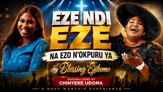 Eze Ndi Eze na ezo n'okpuru ya by Blessing Ejikeme original song by Chinyere Udoma
