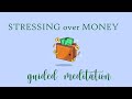 Guided meditation when stressing over money