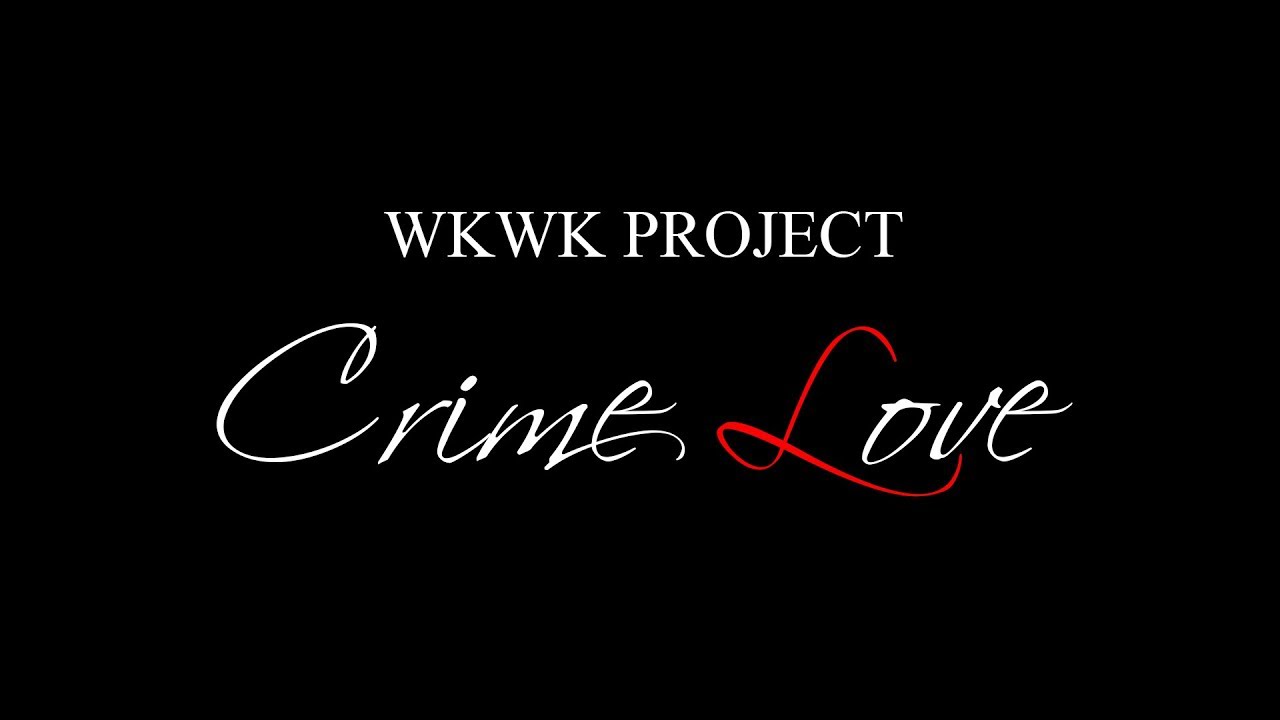 WKWK PROJECT「Crime Love」Full ver.