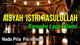 AISYAH ISTRI RASULULLAH KARAOKE NADA PRIA / Fis-minor