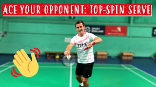How To Ace Your Opponent on the SERVE!! TopSpin Badminton Serve