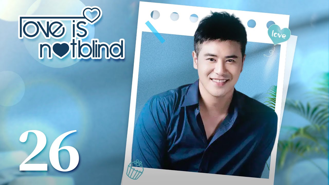 [Love is Not Blind] ENG SUB EP 26 | Yao Di, Shen Jia Ni | KUKAN Drama