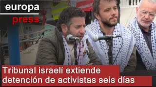 Un tribunal de Israel prorroga seis días la detención de dos activistas de la flotilla