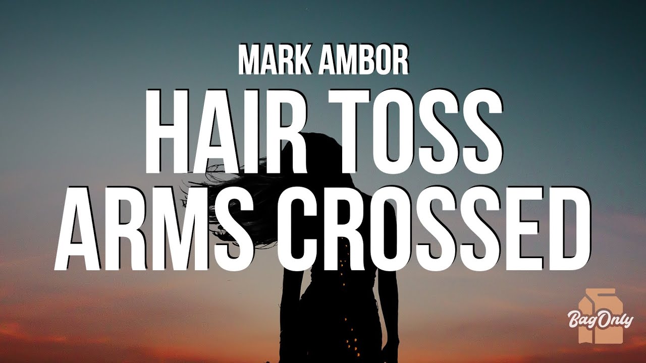 Mark Ambor Hair Toss, Arms Crossed (Lyrics) "you do that turn round