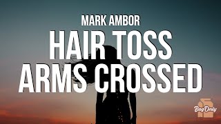 Video thumbnail of "Mark Ambor - Hair Toss, Arms Crossed (Lyrics) "you do that turn round walkout too good for goodbyes""