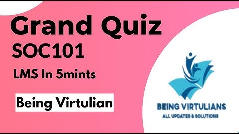 SOC 101 GRAND QUIZ | CORRECT SOLUTION | VU | SPRING 2020