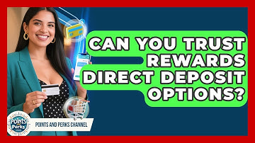 Can You Trust Rewards Direct Deposit Options? - Points and Perks Channel