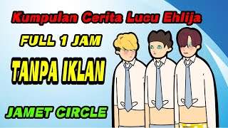 Kompilasi Ehlija Jamet Circle Full 1 JAM TANPA IKLAN