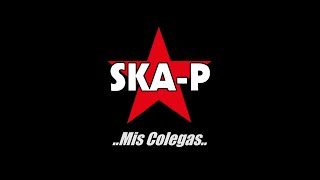 Ska P - &quot;Mis Colegas&quot; (With Lyrics)