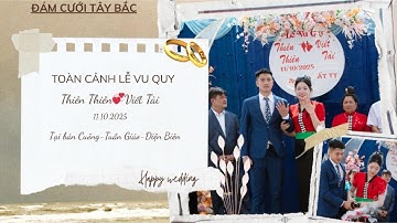 TOÀN CẢNH LỄ VU QUY THIÊN THIÊN💞VIẾT TÀI 11.10.2025 TẠI TƯ GIA NHÀ GÁI BẢN CUÔNG-TUẦN GIÁO-ĐIỆN BIÊN