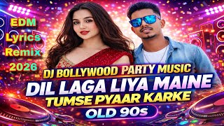 Dil Laga Liya  Dj Remix 2026  New Style Edm Party Mix  90s Romantic Song Remix