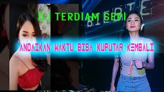 DJ ANDAIKAN WAKTU BISA KUPUTAR KEMBALI Terdiam Sepi Remix - Nazia Marwiana / Request NURGIT ALVI