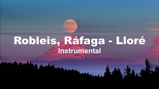 Robleis, Ráfaga - Lloré (Instrumental)