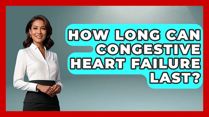 How Long Can Congestive Heart Failure Last? - Cardiology Community