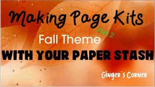 Making Page Kits Using Paper Stash Fall Page Kit Prep Scrapbooking Page Kits