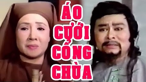 Tuồng cổ | ÁO CƯỚI TRƯỚC CỔNG CHÙA (Lệ Thủy, Thanh Tòng, Tô Kim Hồng) hồ quảng | Cải Lương Tôi Yêu
