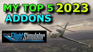 FS2020: My Top 5 Addons In 2023 For Flight Sim 2020  What Are Your Choices?